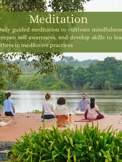 Daily guided meditation by the riverside. These sessions help cultivate mindfulness and deepen self-awareness, providing you with skills to lead others in meditative practices.