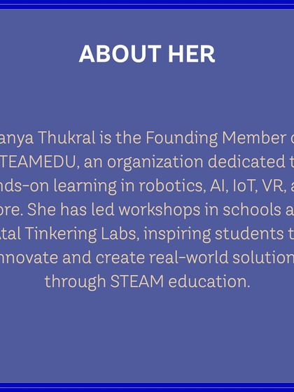 A short bio of judge Tanya Thukral, detailing her work in leading workshops in robotics, AI, and VR. Her passion for STEAM education aligns perfectly with our mission.