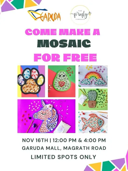 Another poster for a free mosaic workshop at Garuda Mall. These events are a great way for kids to try a new craft, make something cool to take home, and get a taste of what The Firefly Terrace is all about.