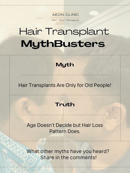 Myth: Hair transplants are only for old people. Truth: The decision is based on the pattern and stability of hair loss, not the patient's age.