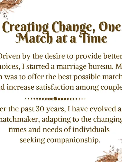 My journey as a matchmaker is deeply personal. Coming from a Jain Gujarati family and having an arranged marriage in 1991, I was surprised by the limited choices available. This inspired me to start my marriage bureau, a passion I have devoted my life to for over 30 years.