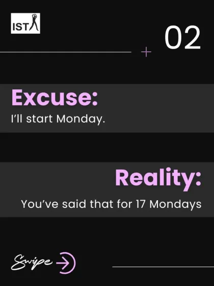 "I'll start Monday" is a promise that is easy to break. I have seen people say this for weeks, months, or even years. I push my clients to break this pattern and understand that today is the only day that matters.