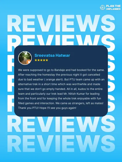 Sreevatsa's review shows our commitment to our trekkers. When bad weather forced a cancellation, our team quickly arranged an alternative trek, ensuring no one went home empty-handed.