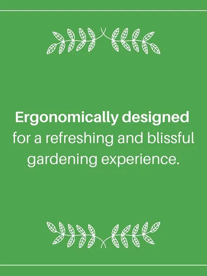 We designed our tools with ergonomics in mind. The comfortable handles reduce hand fatigue, allowing for a more refreshing and blissful gardening experience, whether you are a beginner or a seasoned expert.