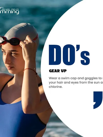A key "Do" for smart swimming is to gear up properly. We advise all swimmers to wear a swim cap and goggles to protect their hair and eyes from chlorine and the sun, ensuring a more comfortable and safer swim.