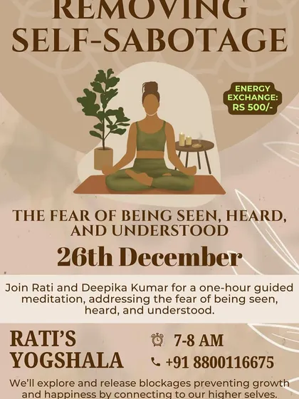 Our poster for the "Removing Self-Sabotage" meditation workshop. It addresses the fear of being seen and heard, inviting participants to a session focused on releasing blockages and connecting to their higher selves.