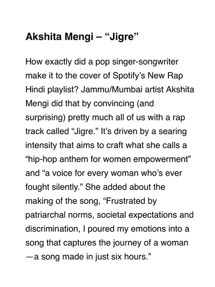 My song "Jigre" was featured in Rolling Stone India. This recognition highlights my ability to create music that stands out and captures the attention of industry leaders.