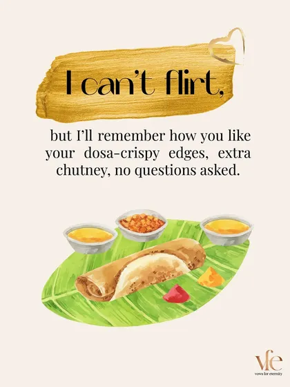 I can't flirt, but I'll remember exactly how you like your dosa. This is the attentiveness that builds true intimacy.