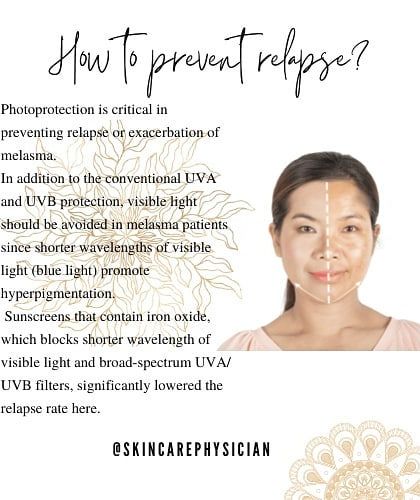 Preventing melasma relapse is critical. Strict photoprotection with broad-spectrum sunscreens containing iron oxide is essential to block both UV and visible light.