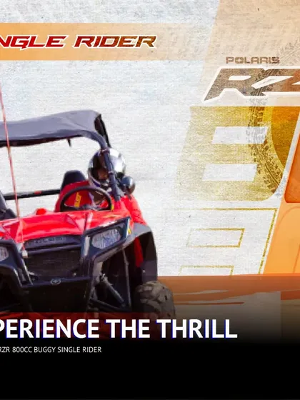 For those who want to ride solo in our buggy, we have the Polaris RZR 800. This graphic shows off the single-rider configuration for an uber-cool thrill ride.