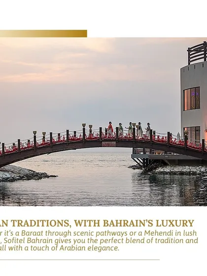 Indian traditions meet Bahrain's luxury. A scenic bridge over the water at Sofitel Bahrain provides a stunning pathway for a baraat or a picturesque spot for a Mehendi, blending cultures seamlessly.