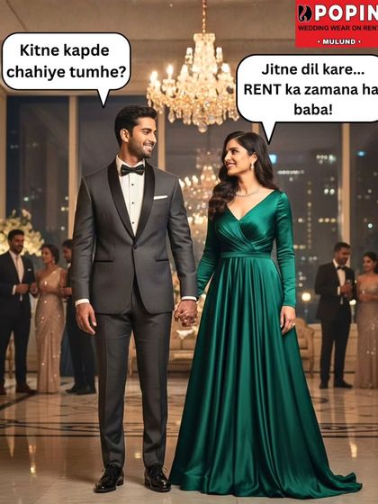 This meme perfectly captures my philosophy. "Kitne kapde chahiye tumhe?" "Jitne dil kare... RENT ka zamana hai baba!" Renting lets you both wear as many designer outfits as you want.