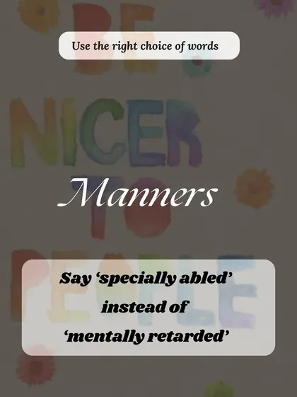 Words have power, and choosing them wisely reflects our manners and emotional intelligence. Saying 'specially abled' instead of outdated and offensive terms is a simple yet impactful way to show respect.