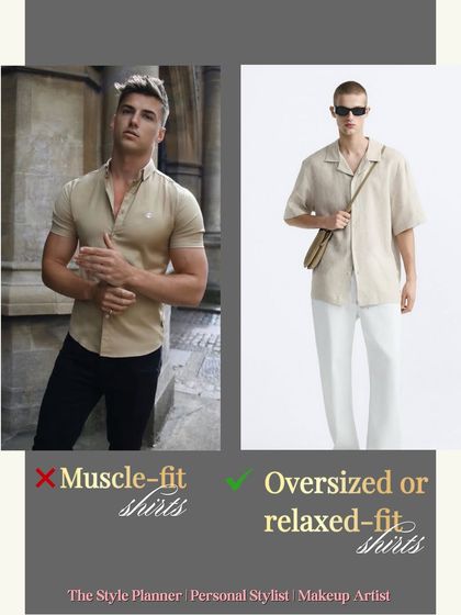 Out: Muscle-fit shirts. In: Oversized or relaxed-fit shirts. The trend is moving towards more comfortable and effortless silhouettes.