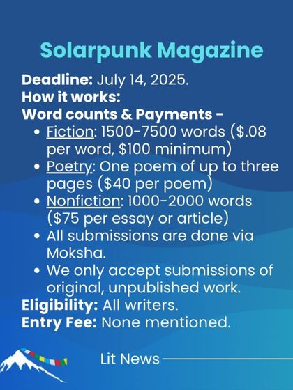 Solarpunk Magazine is accepting submissions of fiction, poetry, and non-fiction. They offer payment per word for fiction and per poem for poetry.