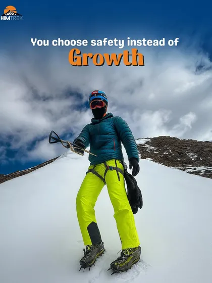 Trekking isn't for you if you choose safety instead of growth. Pushing your limits is where the real growth happens.