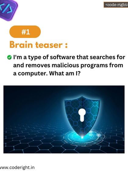 Brain Teaser: I'm a type of software that searches for and removes malicious programs from a computer. What am I? This riddle introduces the important concept of cybersecurity.