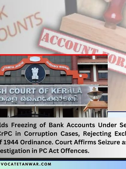 This infographic explains a Kerala High Court decision upholding the freezing of bank accounts under Section 102 CrPC in corruption cases. The court rejected the argument that a different ordinance should be used exclusively.