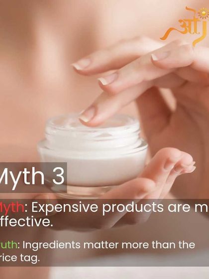 Myth: Expensive products are more effective. Truth: The ingredients and formulation matter far more than the price tag. An affordable, well-formulated product can be more effective than a luxury one.