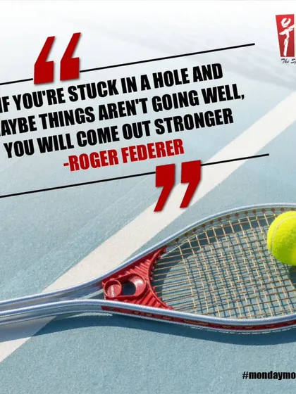 Some words of wisdom from Roger Federer to start the week. Even when things aren't going well, remember that every challenge is an opportunity to come out stronger.