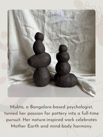 Meet the artist: Mukta. A psychologist turned full-time potter, her nature-inspired work celebrates Mother Earth and mind-body harmony.