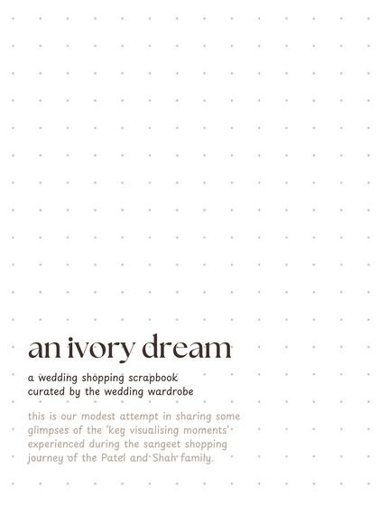 The cover of our 'An Ivory Dream' wedding shopping scrapbook. This introduces the concept for a sangeet in Jaisalmer, where the entire family was styled in shades of ivory.