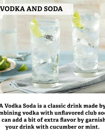 A Vodka Soda is a classic low-calorie drink. You can add extra flavor by garnishing it with cucumber or mint without adding significant calories.