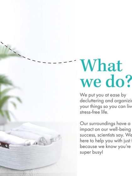 What do we do? We put you at ease by decluttering and organizing your things so you can live a stress-free life, because we know you are super busy.