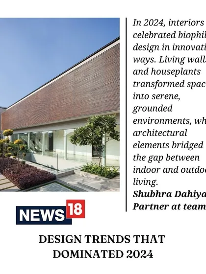 Biophilic design was a dominant trend in 2024. Partner Shubhra Dahiya shared her insights with News18 India on how living walls and other natural elements transformed spaces into serene, grounded environments.