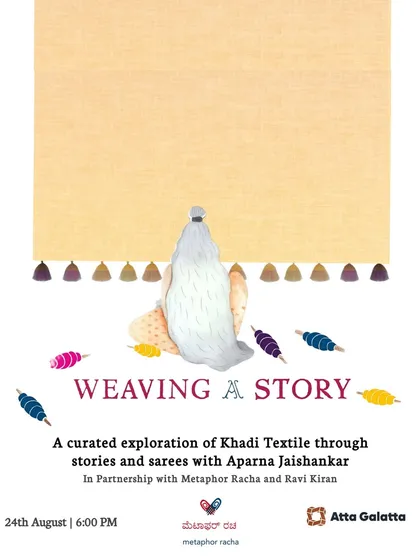 The poster for 'Weaving A Story', a curated exploration of Khadi textile through stories and sarees. We love hosting unique workshops that blend heritage, storytelling, and art.