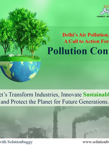 This graphic is a call to action against Delhi's air pollution. It frames our work in sustainable industries as a direct solution, inviting businesses to partner with us to transform industries, innovate sustainably, and protect the planet.