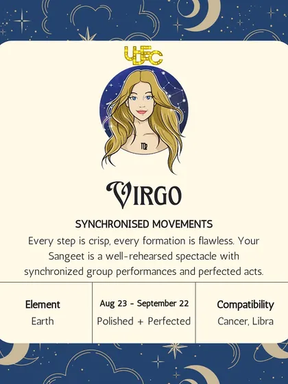 Virgo, you are all about polished and perfected synchronized movements. Your sangeet is a well-rehearsed spectacle with flawless formations and crisp steps.