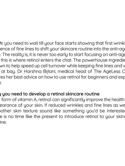 It's a myth that you should wait for wrinkles to appear before starting an anti-aging routine. Retinol, a form of vitamin A, is a powerhouse ingredient that speeds up cell turnover. It's never too early to start using it for prevention.