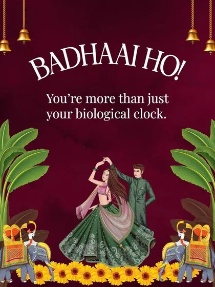 Badhaai Ho! You are more than just your biological clock. Your timeline is your own.