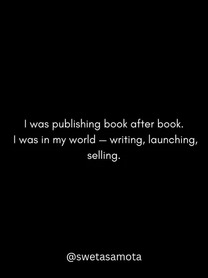 I was publishing book after book, focused on my own world of writing, launching, and selling.