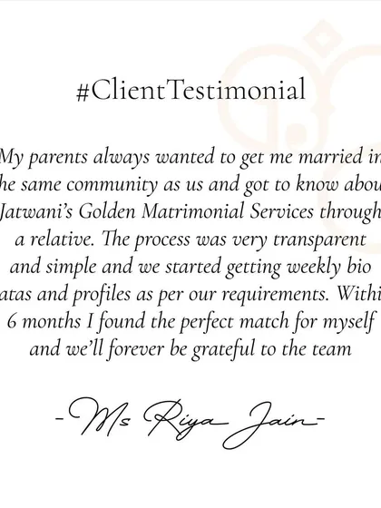 For Ms. Riya Jain, finding a match within her community was important to her parents. My transparent and simple process helped her find the perfect partner within six months.