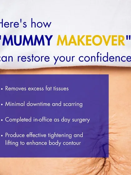 A "Mommy Makeover" can restore your confidence by removing excess fat, tightening muscles, and lifting tissues. It is often performed as a day surgery with minimal downtime.