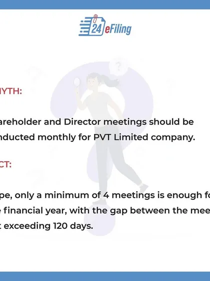 Myth Debunked: The compliance is manageable. A Private Limited company only requires a minimum of four board meetings per financial year, not monthly, with a gap of no more than 120 days between them.