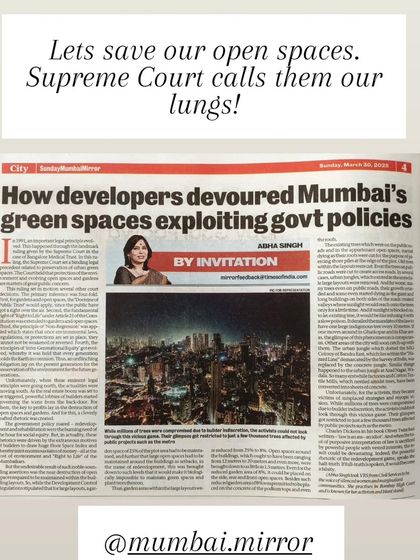 An article I wrote for Mumbai Mirror on how developers have exploited government policies to destroy Mumbai's green spaces. The Supreme Court calls these open spaces our "lungs," and I am committed to using the law to protect them from illegal encroachment.