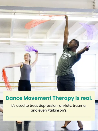 Fact four: Dance Movement Therapy is a real therapeutic practice used to treat depression, anxiety, and even Parkinson's.