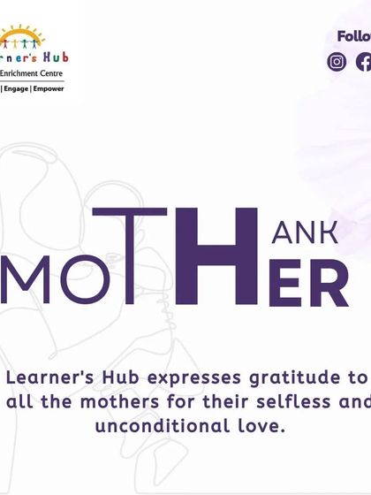 A note of gratitude for all mothers. Your selfless and unconditional love is the backbone of every family, and at Learner's Hub, we are here to support you in your incredible journey.