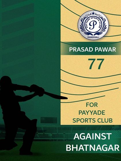 Prasad Pawar's 77 runs for Payyade Sports Club.