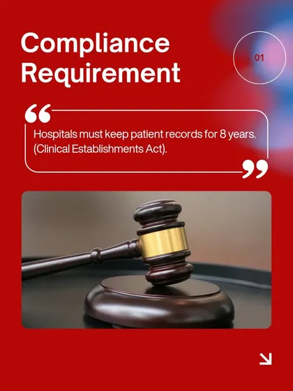 The Clinical Establishments Act requires hospitals to keep patient records for 8 years. I help you meet this compliance requirement with secure, long-term document storage.