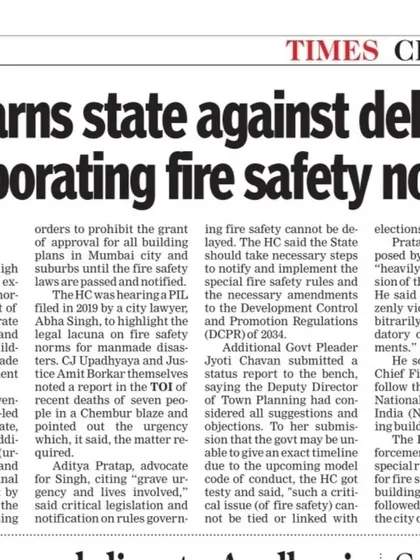 This newspaper clipping from the Times of India covers our PIL against the state government's delay in implementing fire safety rules. The High Court took a strong stand, warning it might halt all building approvals in Mumbai, showing the power of legal action in forcing government accountability.