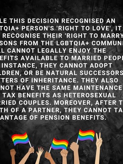 While the law recognizes an LGBTQIA+ person's 'right to love', it does not yet recognize their 'right to marry'. This post explains the legal benefits married couples enjoy that are currently denied to same-sex partners, such as adoption, inheritance, and tax benefits.