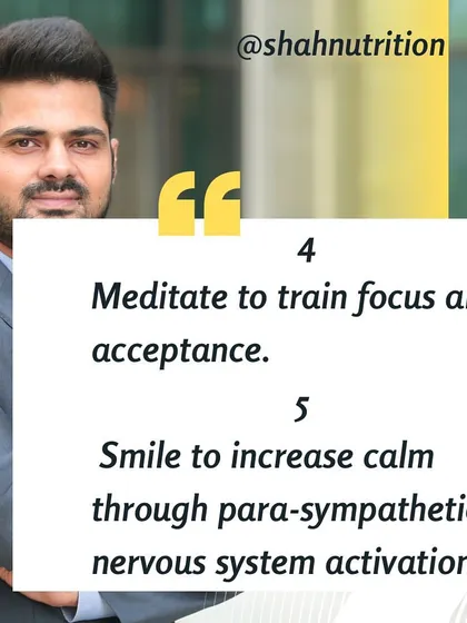 Hacks #4 & #5: Meditate and Smile. Meditate to train your focus and acceptance. And simply smiling can increase calm by activating your parasympathetic nervous system.