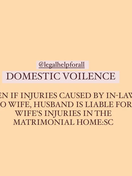 The Supreme Court has held that a husband is liable for injuries caused to his wife by his in-laws in the matrimonial home.