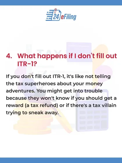 What happens if you don't file your ITR-1? You could get into trouble, and the tax department won't know if you are owed a refund. It's a crucial step for staying compliant.