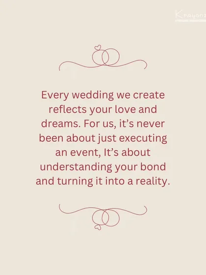"Every wedding we create reflects your love and dreams. For us, it's never been about just executing an event, it's about understanding your bond and turning it into a reality."