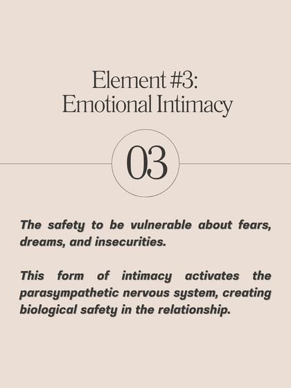 Element #3 of a strong bond: Emotional Intimacy. This is the safety to be vulnerable about fears, dreams, and insecurities, which activates the parasympathetic nervous system and creates biological safety.